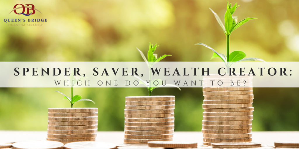 Blog Corner - Spender, Saver, Wealth Creator. Which One Are You? 1 Spender-Saver-Wealth Creator. Which One Are You?